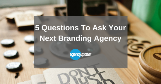 5 Questions To Ask Your Next Branding Agency