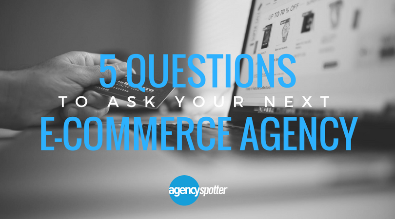 Agency-Spotter-5-Questions-Ecommerce