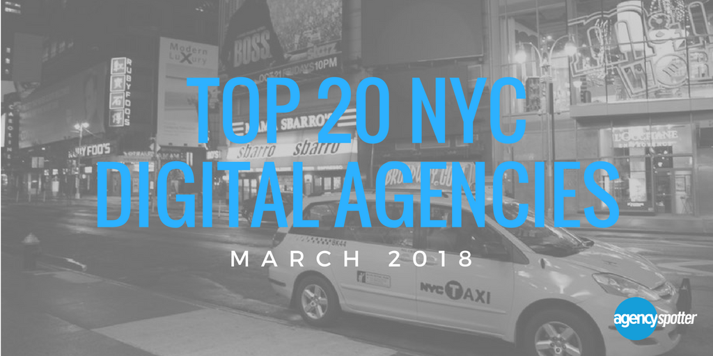Agency-Spotter-Top-20-NYC-Digital-Agencies-March-2018