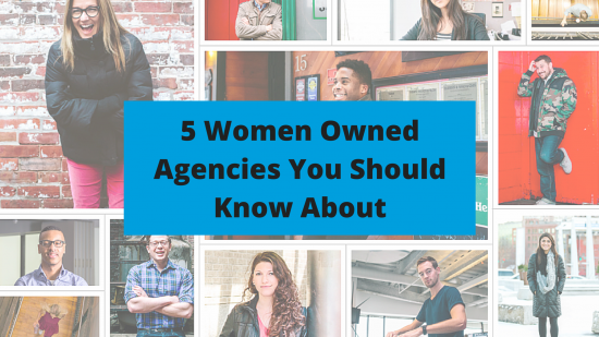 5 Women Owned Agencies You Should Know