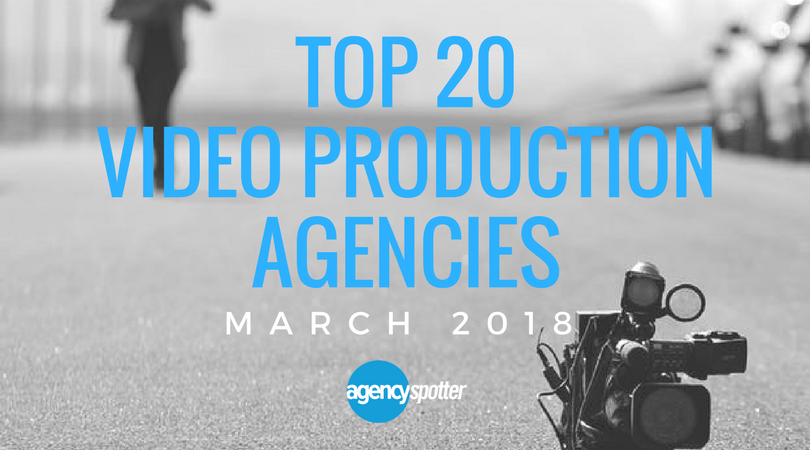 Top 20 Video Production Agencies March 2018